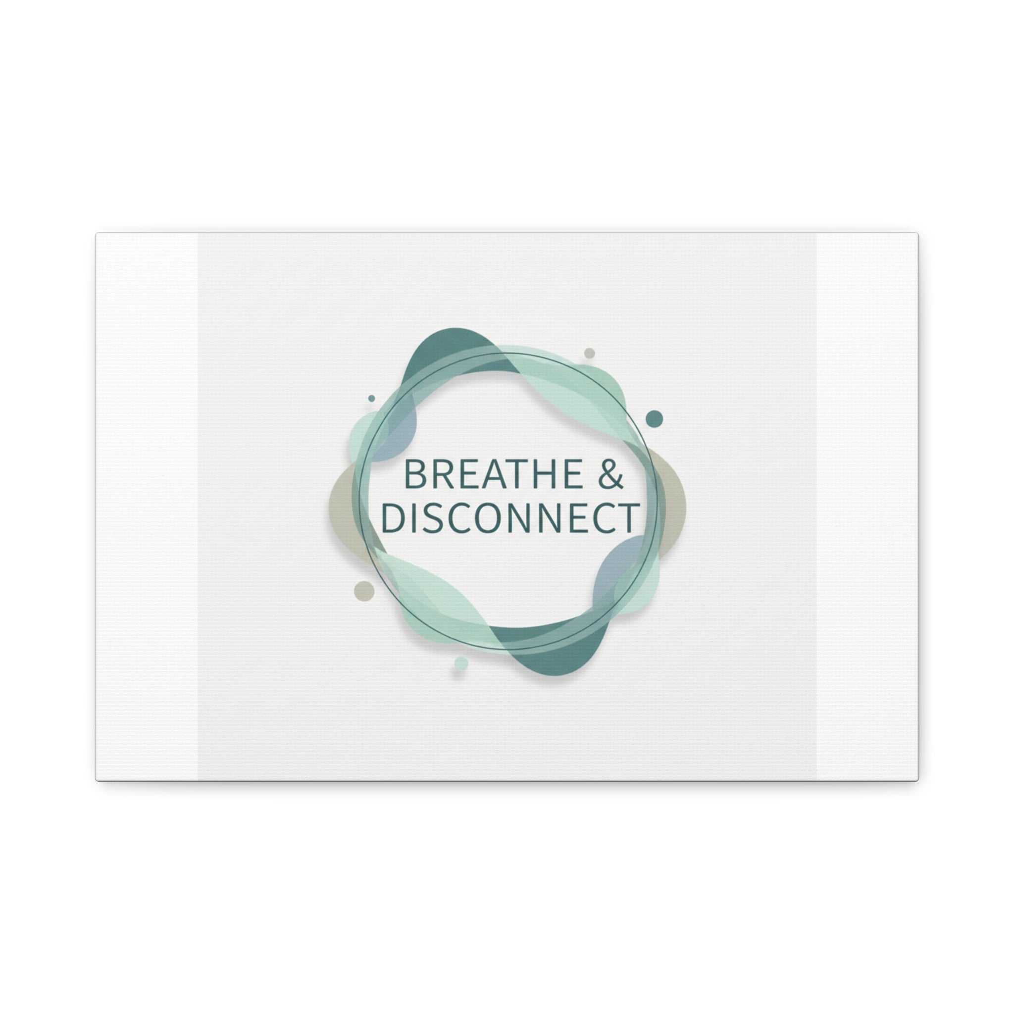 Breathe & Disconnect Canvas | Digital Detox, Mindfulness Wall Art