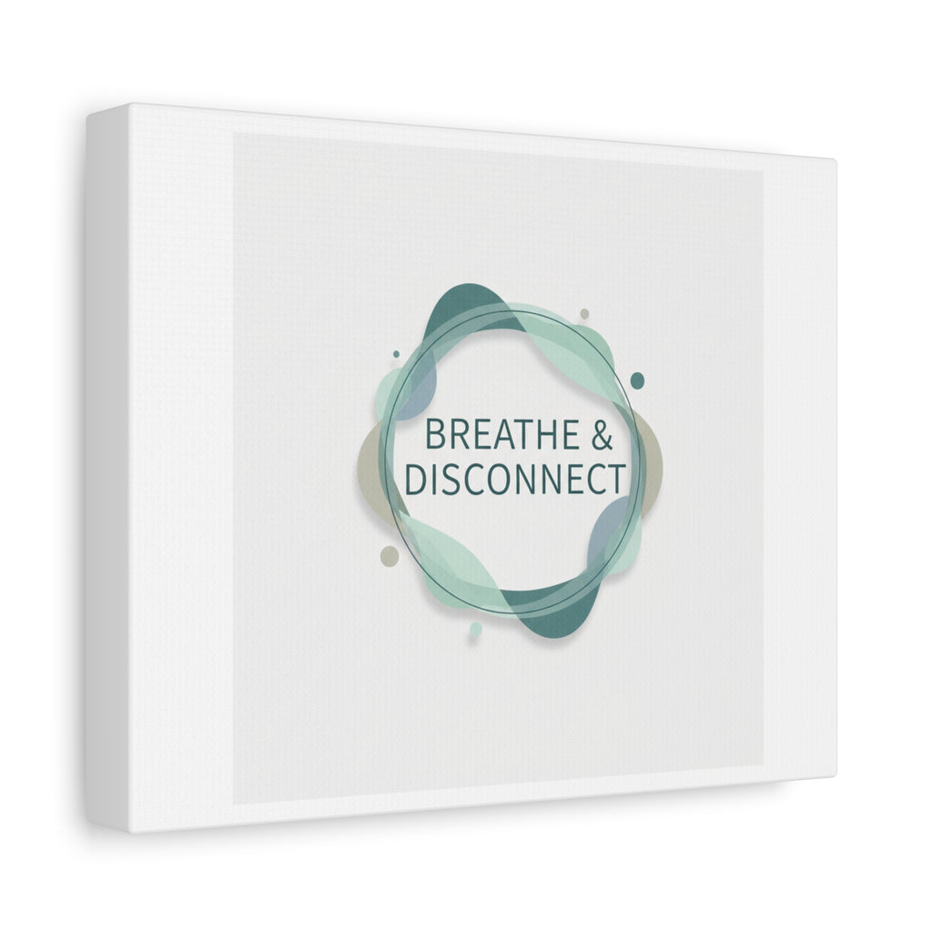 Breathe & Disconnect Canvas | Digital Detox, Mindfulness Wall Art