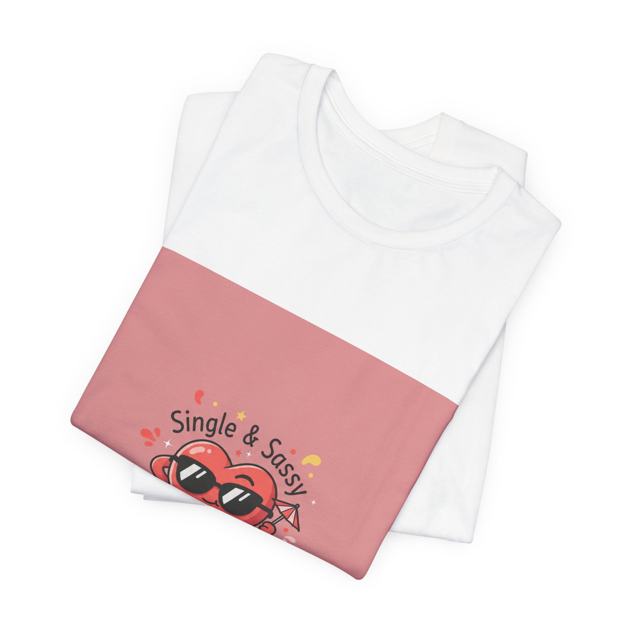 Single & Sassy Tee | Anti Valentine, Single Humor Shirt