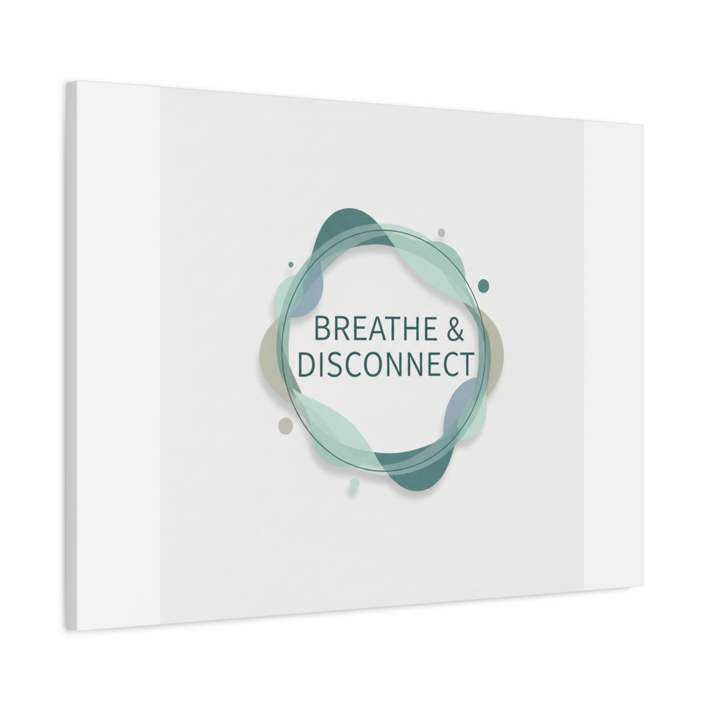 Breathe & Disconnect Canvas | Digital Detox, Mindfulness Wall Art