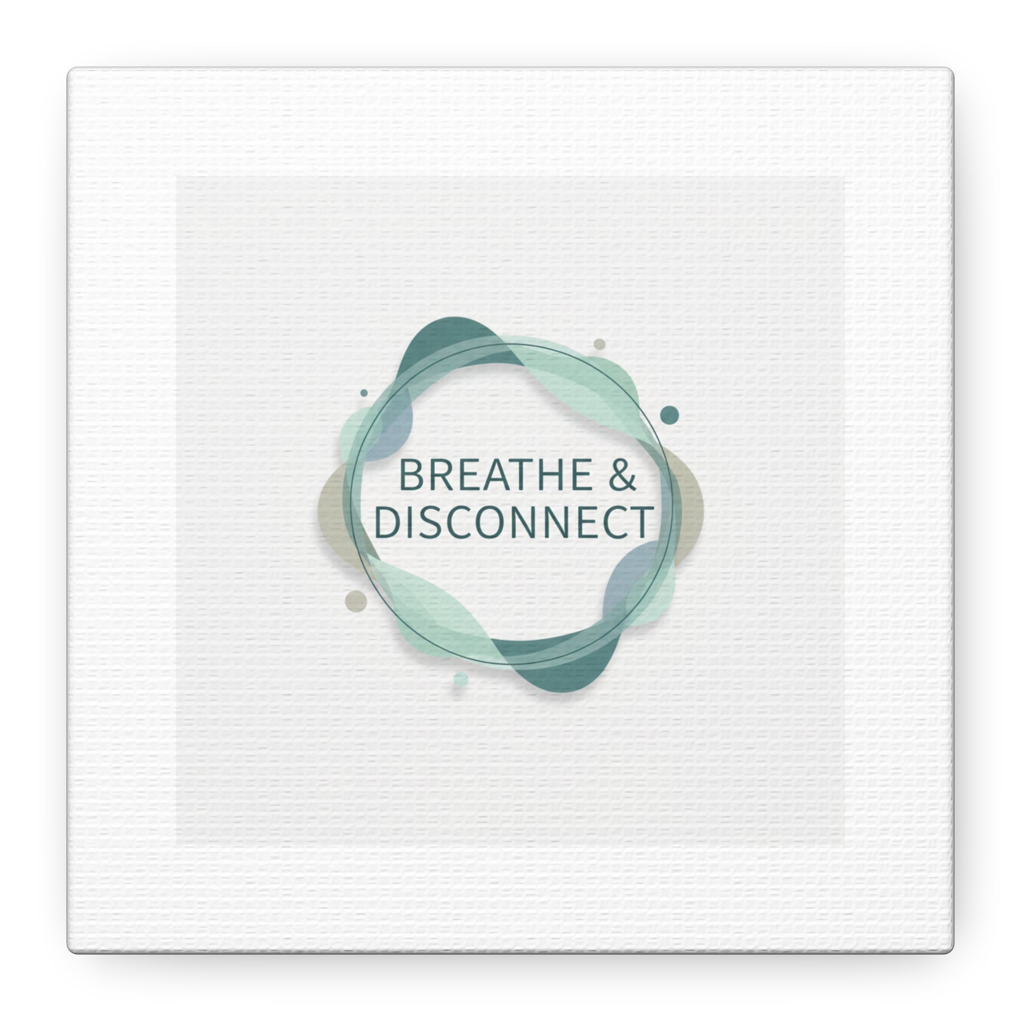 Breathe & Disconnect Canvas | Digital Detox, Mindfulness Wall Art