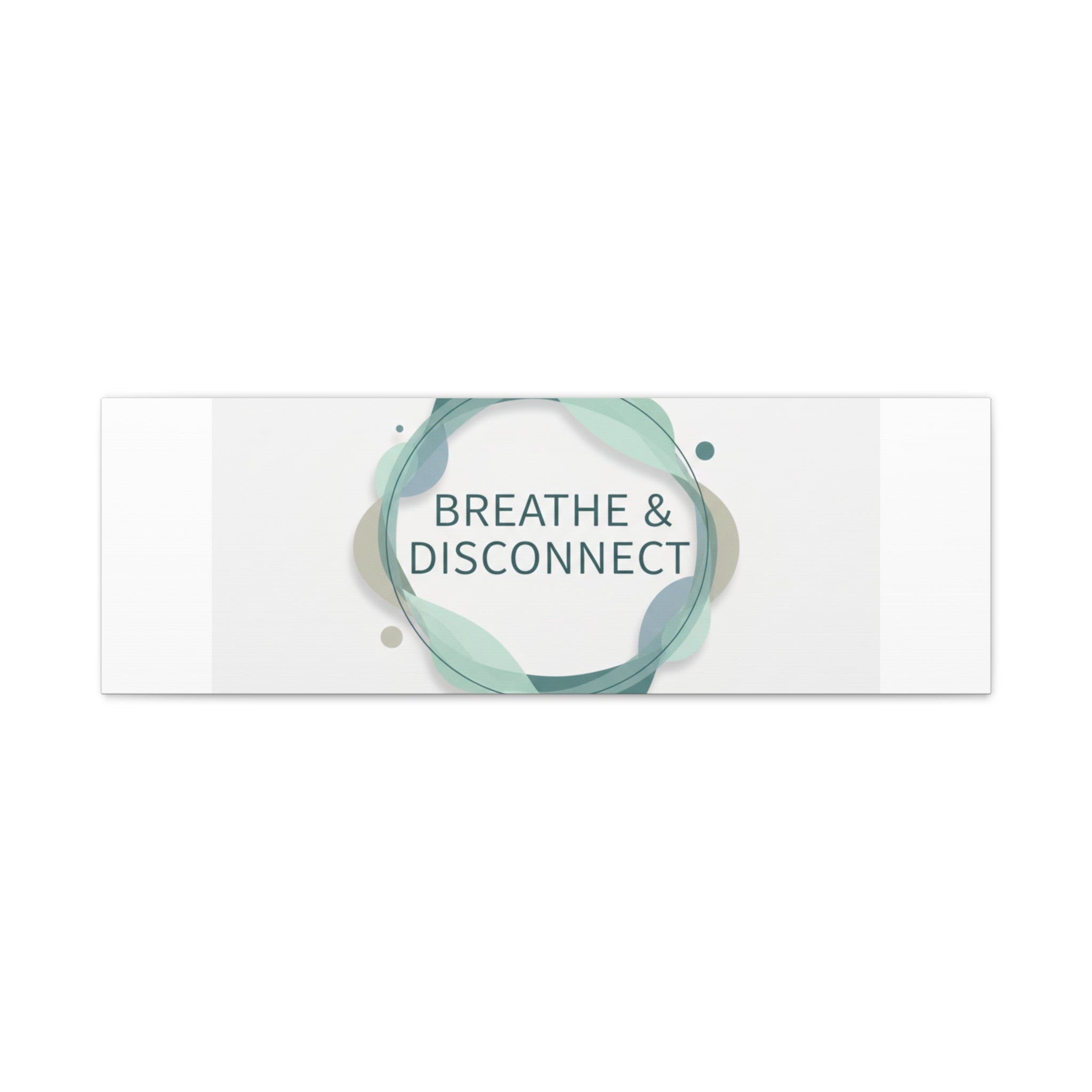 Breathe & Disconnect Canvas | Digital Detox, Mindfulness Wall Art