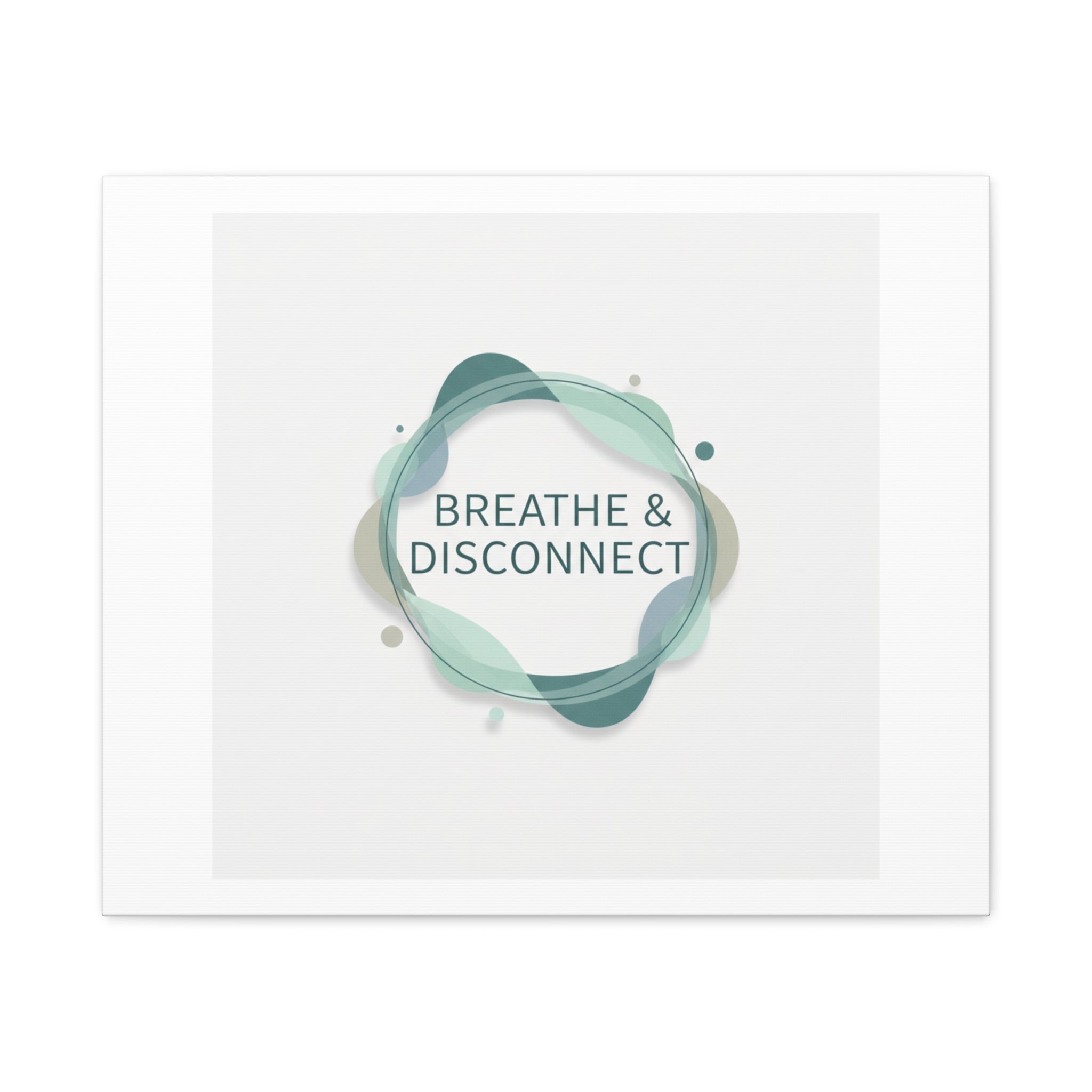 Breathe & Disconnect Canvas | Digital Detox, Mindfulness Wall Art