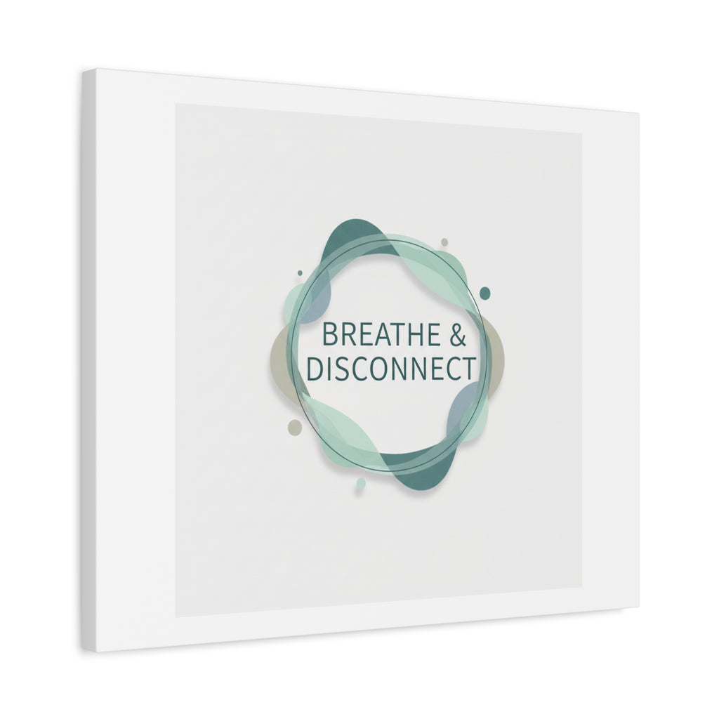 Breathe & Disconnect Canvas | Digital Detox, Mindfulness Wall Art