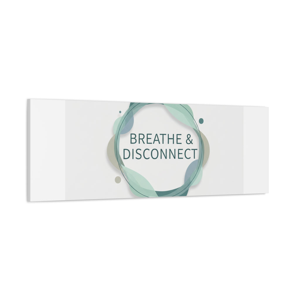 Breathe & Disconnect Canvas | Digital Detox, Mindfulness Wall Art