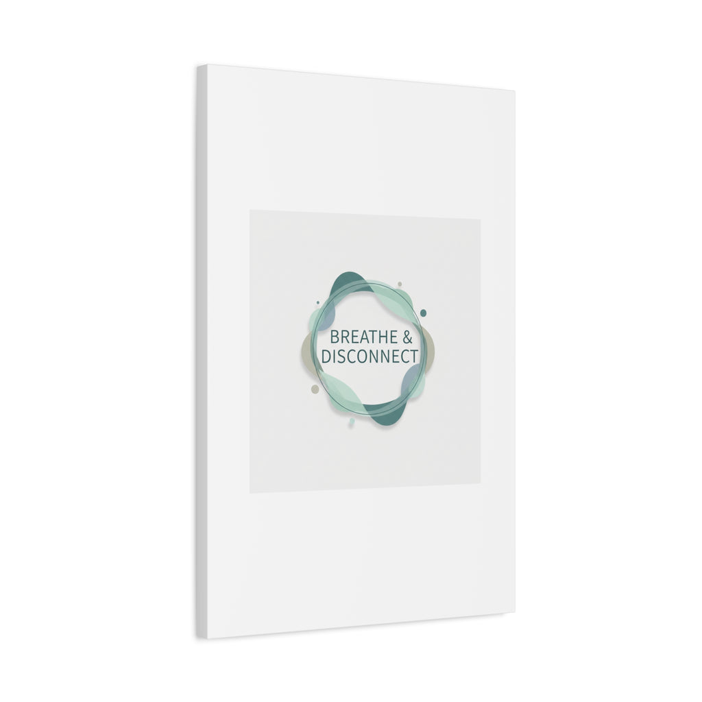 Breathe & Disconnect Canvas | Digital Detox, Mindfulness Wall Art