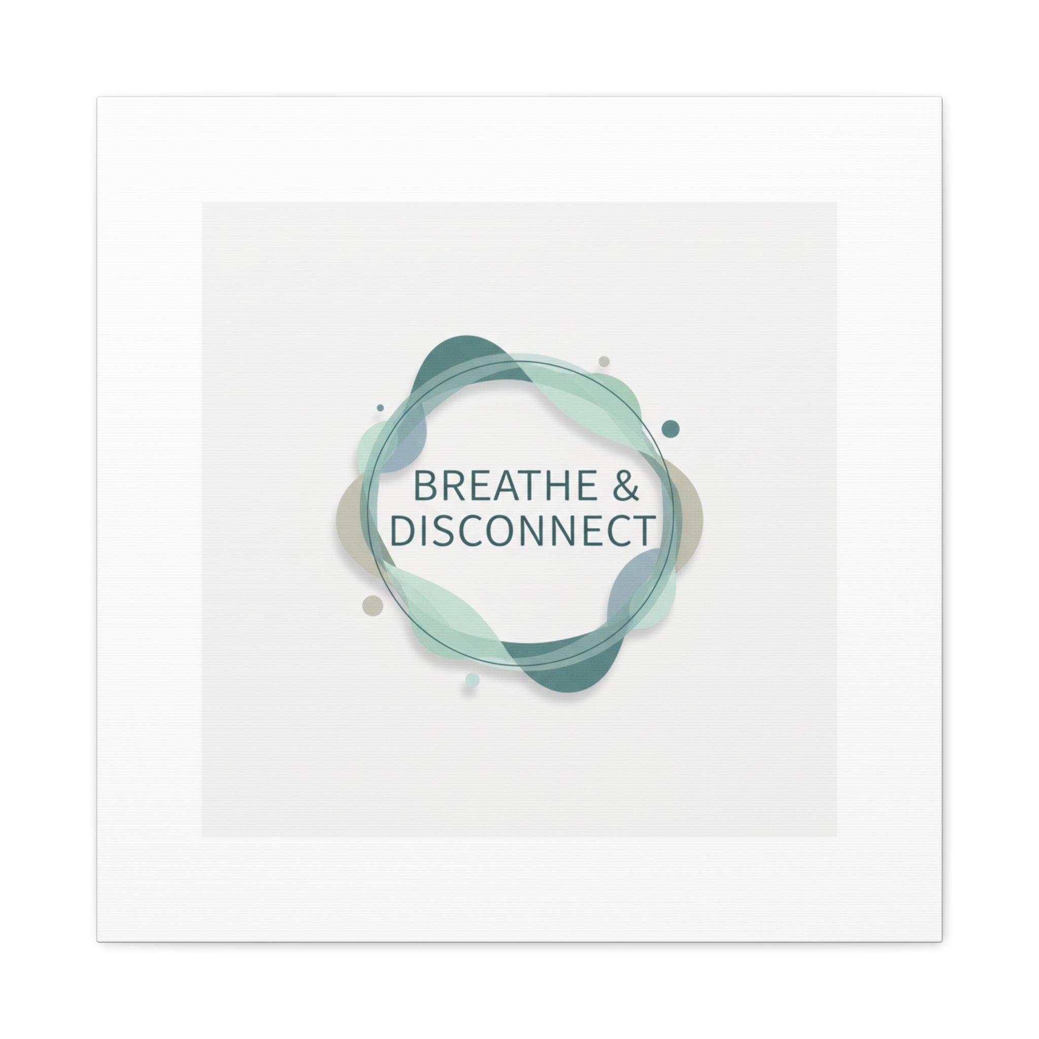 Breathe & Disconnect Canvas | Digital Detox, Mindfulness Wall Art