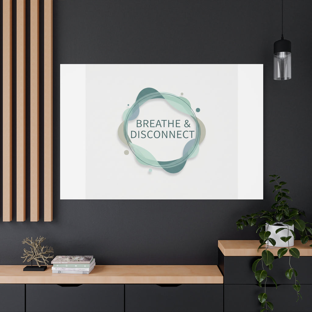 Breathe & Disconnect Canvas | Digital Detox, Mindfulness Wall Art