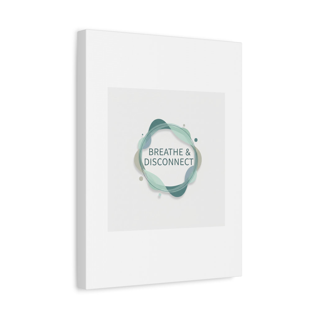 Breathe & Disconnect Canvas | Digital Detox, Mindfulness Wall Art