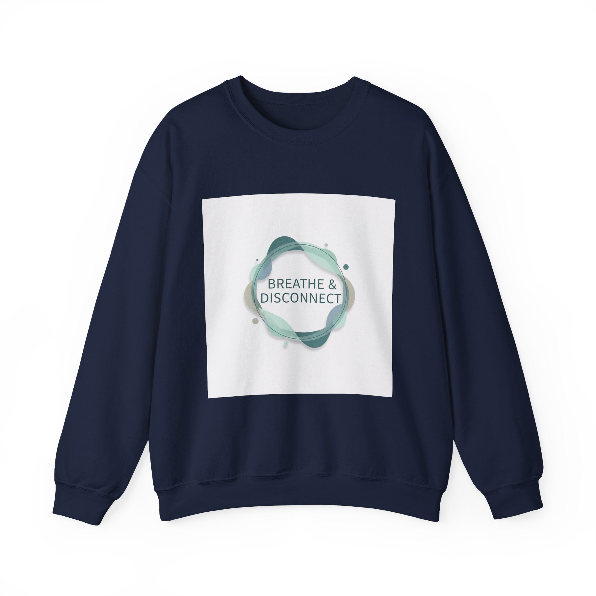 Breathe & Disconnect Sweatshirt | Digital Detox, News Detox Design