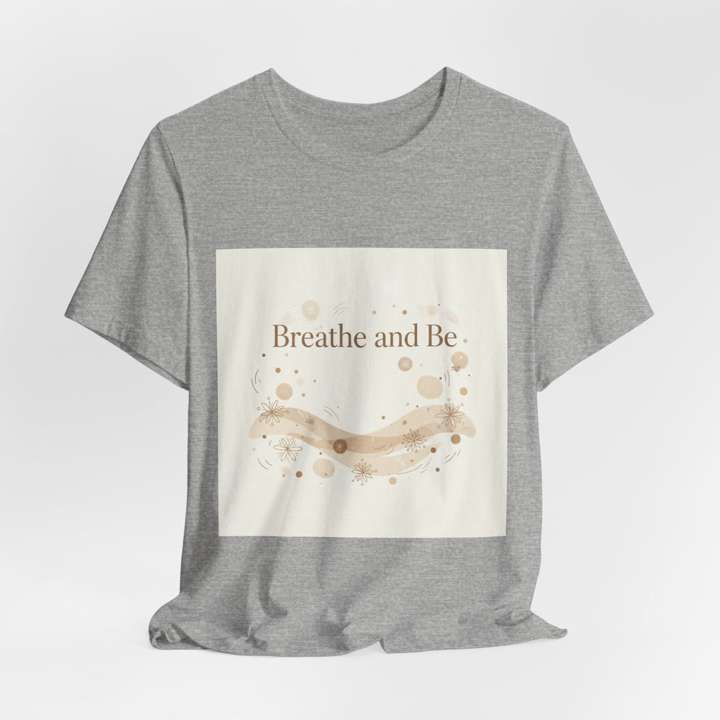 Breathe and Be Tee | cozy slow life minimalist shirt, soft life typography