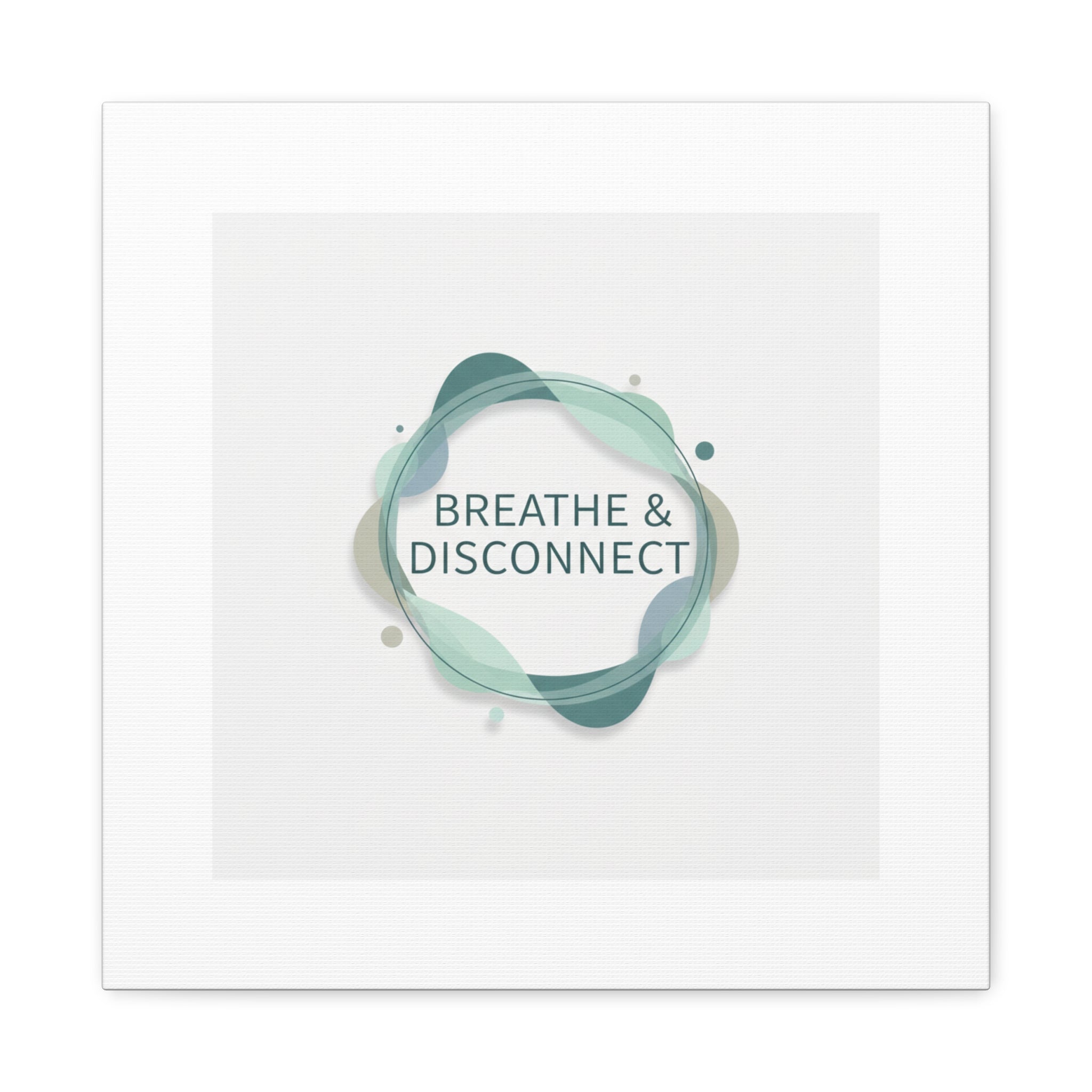 Breathe & Disconnect Canvas | Digital Detox, Mindfulness Wall Art