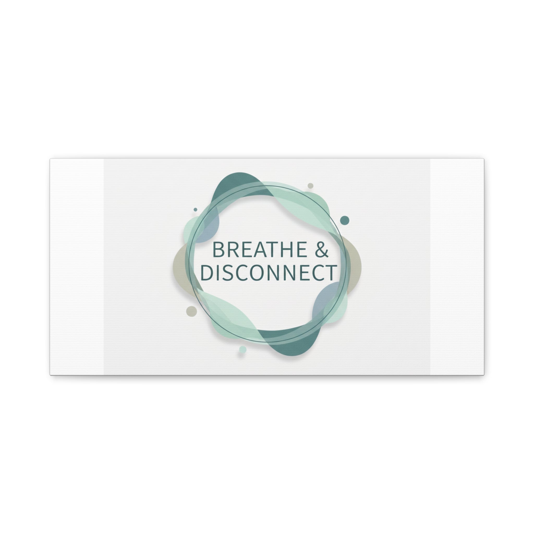 Breathe & Disconnect Canvas | Digital Detox, Mindfulness Wall Art