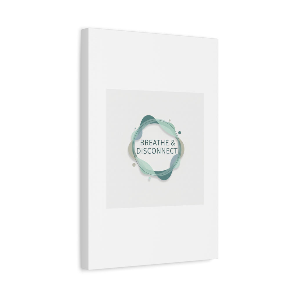 Breathe & Disconnect Canvas | Digital Detox, Mindfulness Wall Art