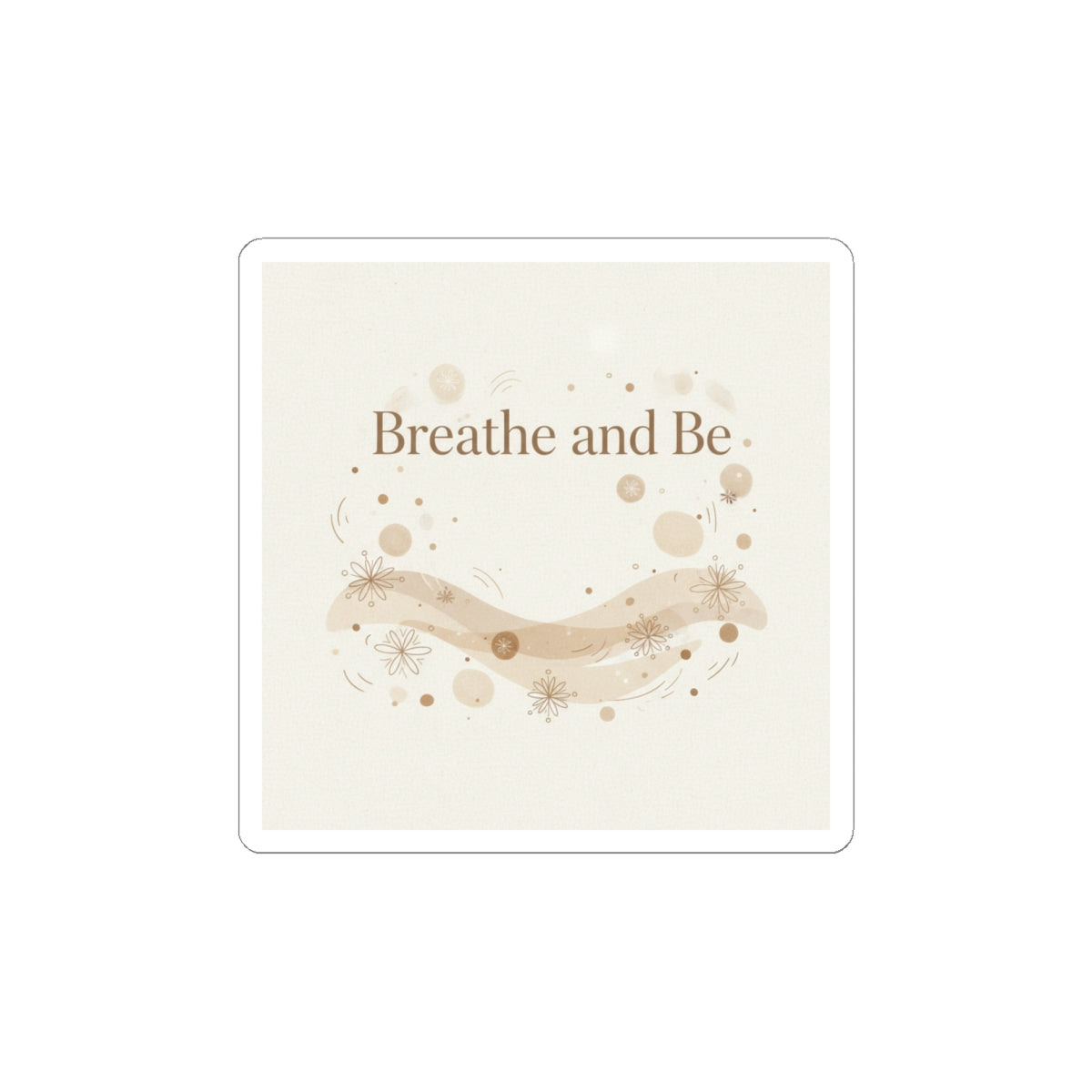 Breathe and Be Sticker | Cozy Minimalist, Slow Life vibes