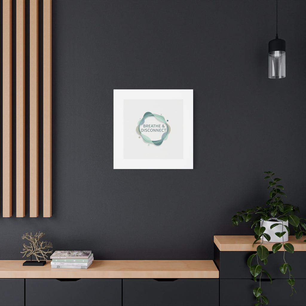 Breathe & Disconnect Canvas | Digital Detox, Mindfulness Wall Art