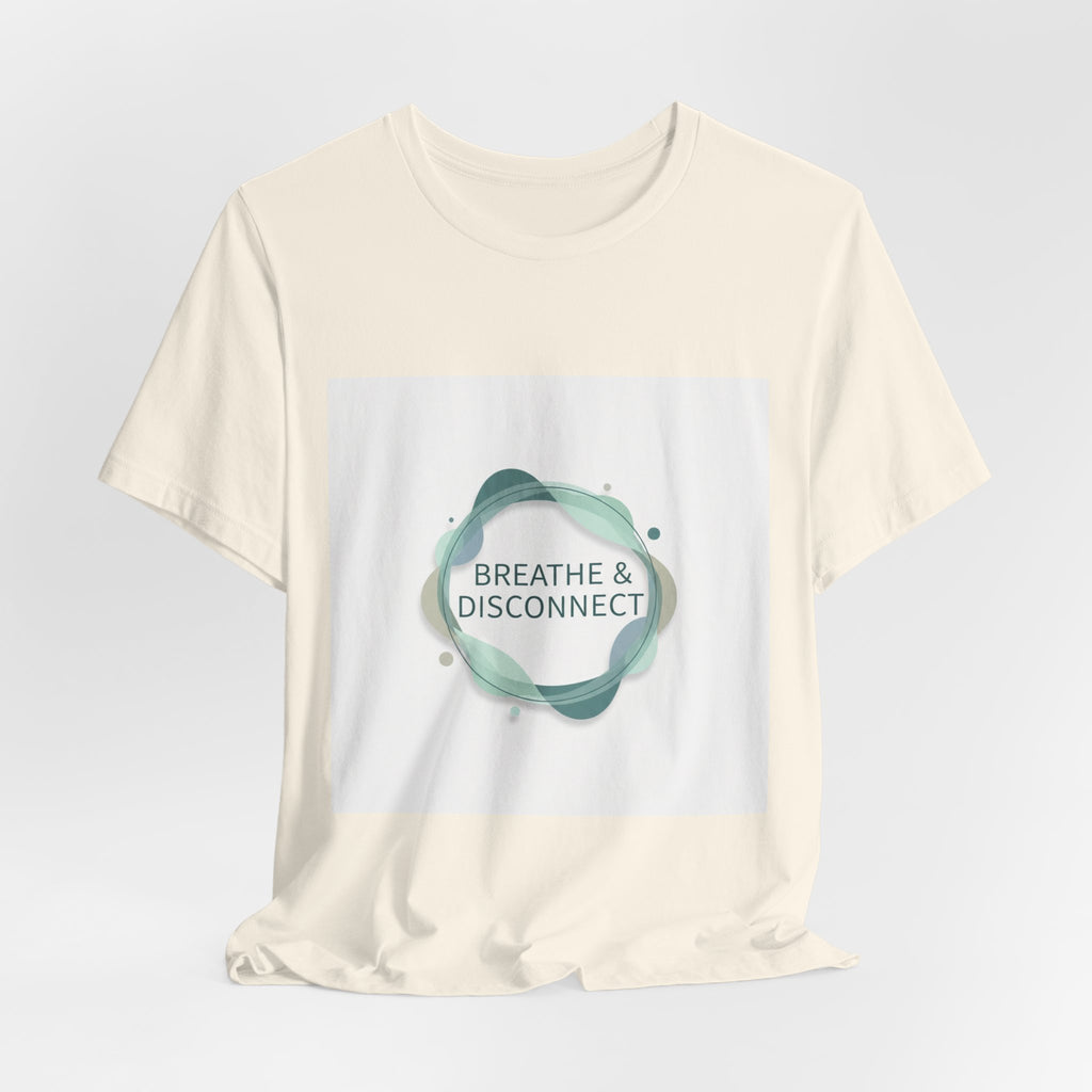Breathe & Disconnect Tee | digital detox shirt, news detox design