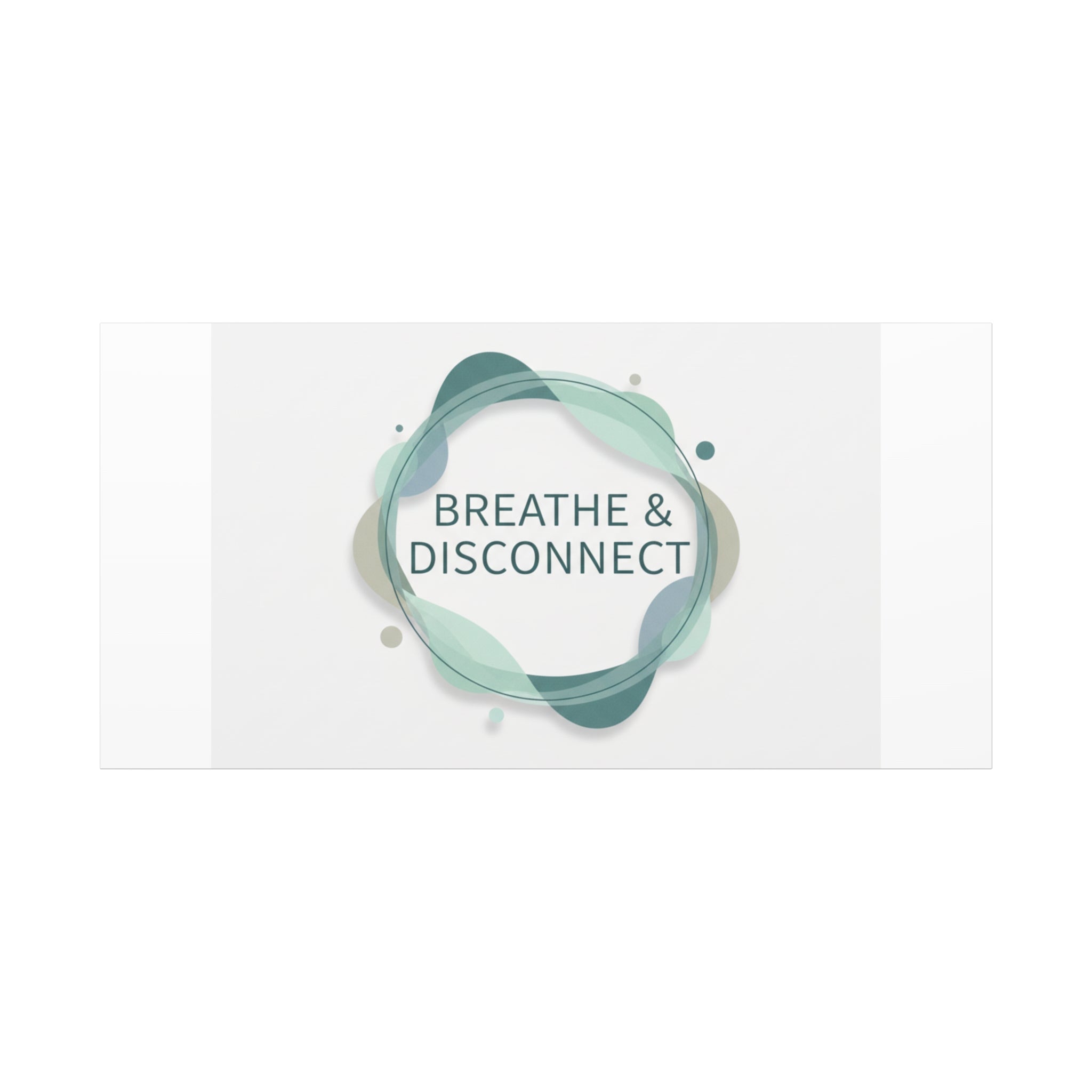 Breathe & Disconnect Canvas | Digital Detox, Mindfulness Wall Art