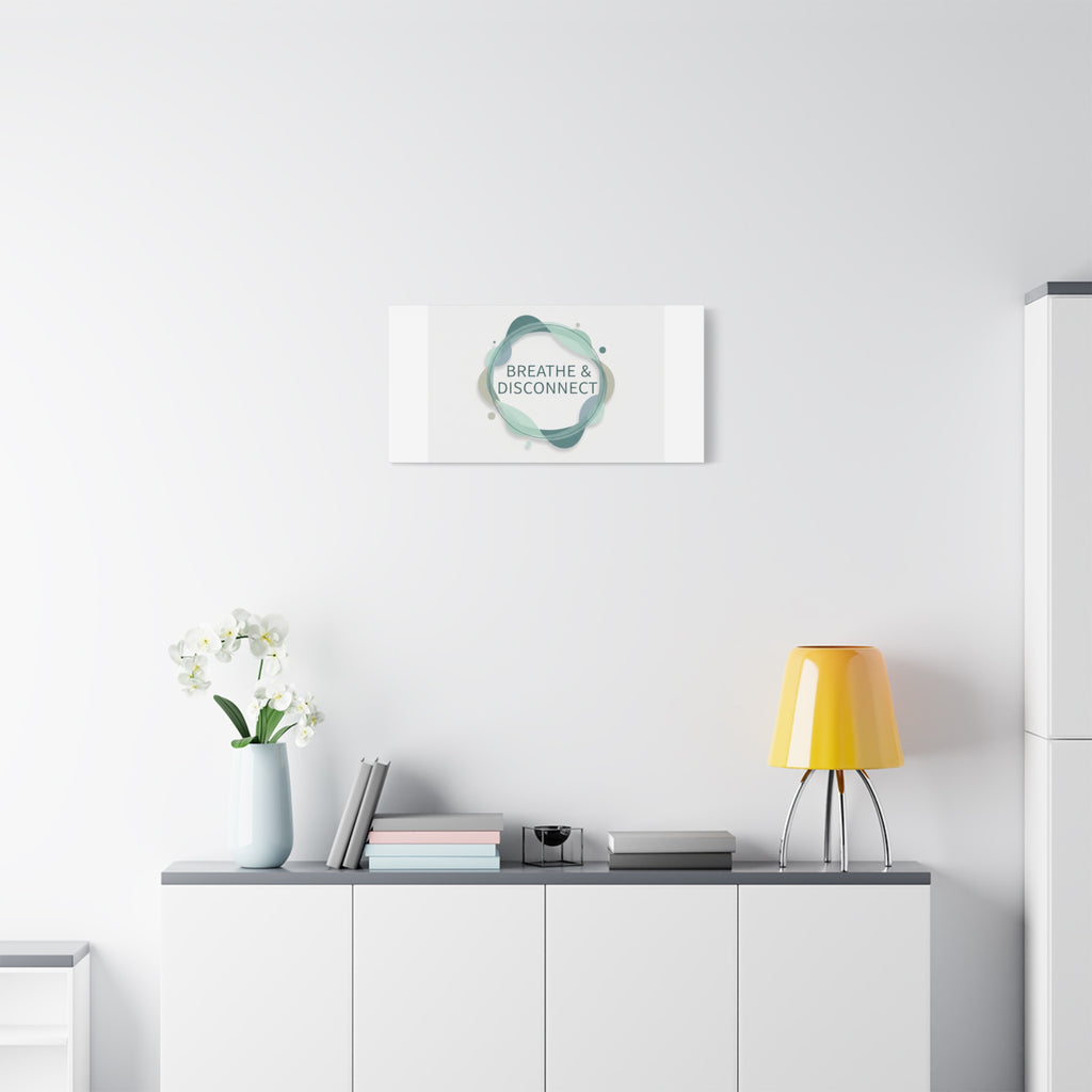 Breathe & Disconnect Canvas | Digital Detox, Mindfulness Wall Art