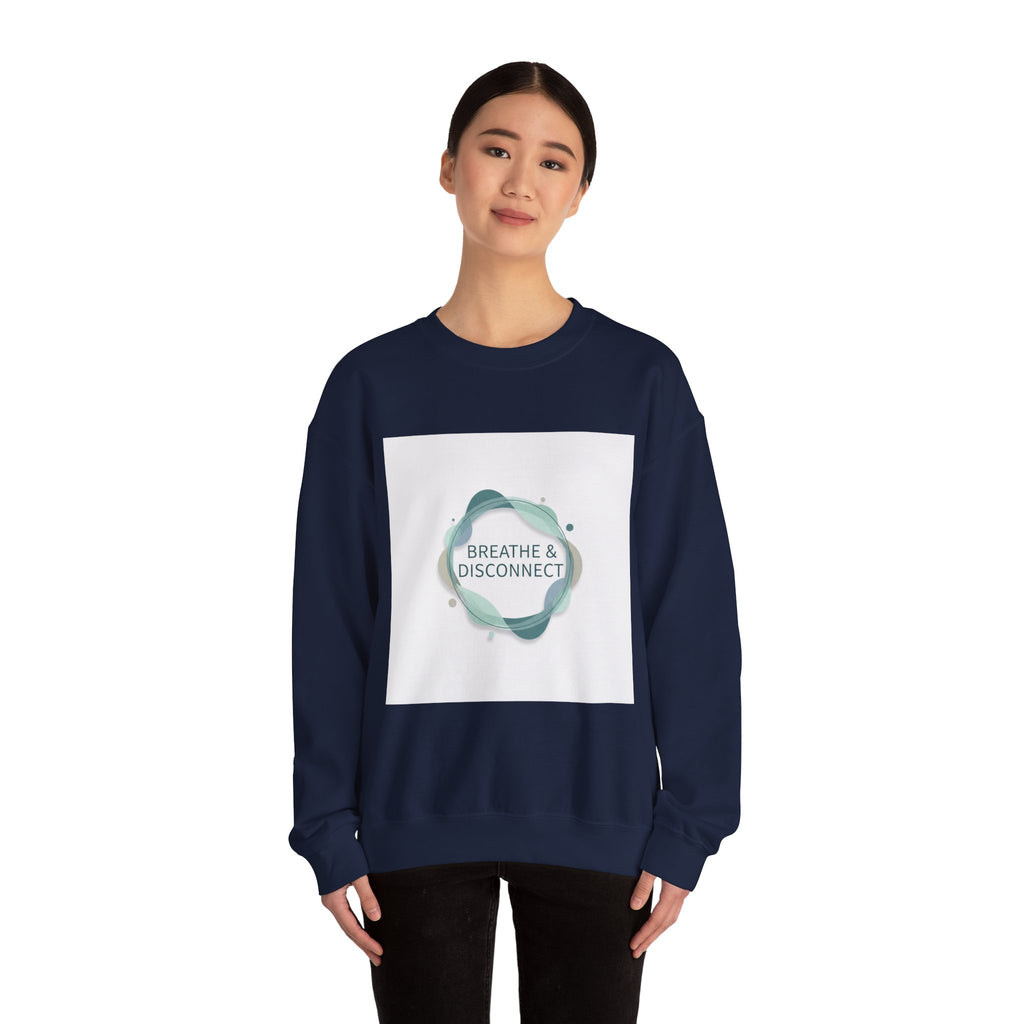 Breathe & Disconnect Sweatshirt | Digital Detox, News Detox Design