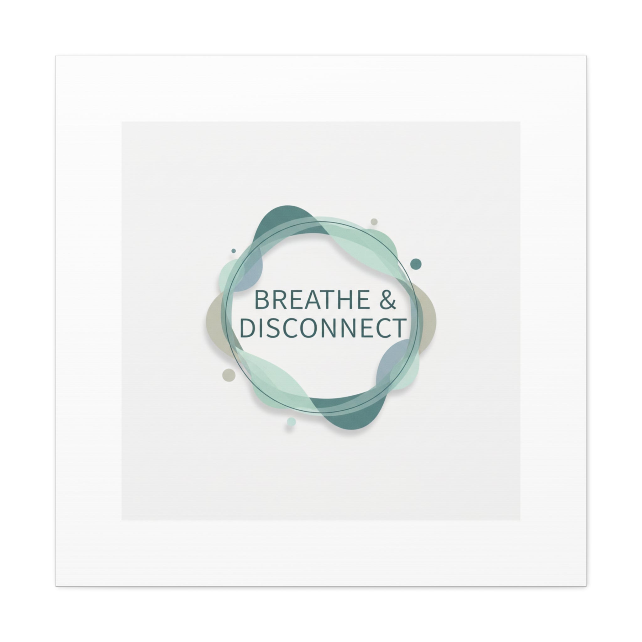 Breathe & Disconnect Canvas | Digital Detox, Mindfulness Wall Art
