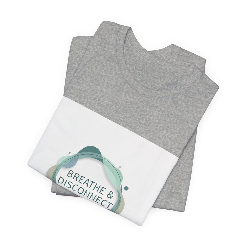 Breathe & Disconnect Tee | digital detox shirt, news detox design