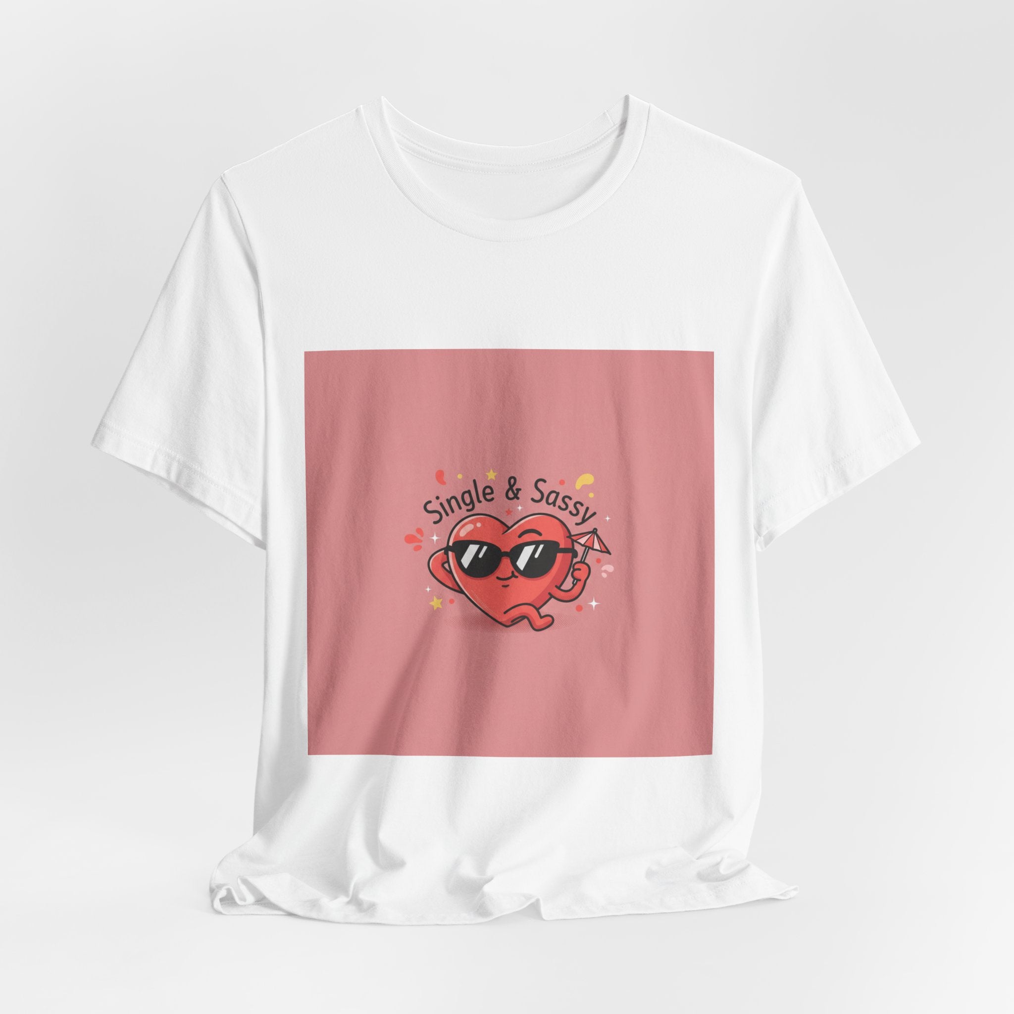 Single & Sassy Tee | Anti Valentine, Single Humor Shirt