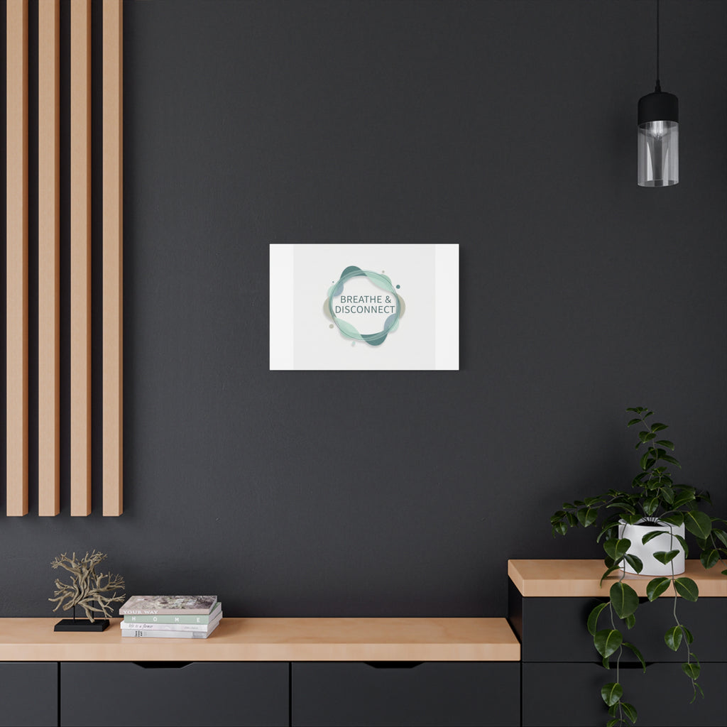 Breathe & Disconnect Canvas | Digital Detox, Mindfulness Wall Art