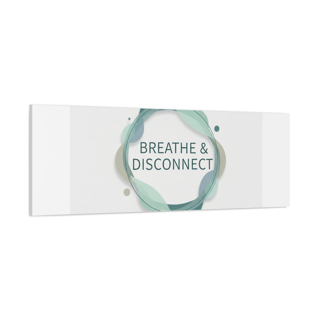 Breathe & Disconnect Canvas | Digital Detox, Mindfulness Wall Art