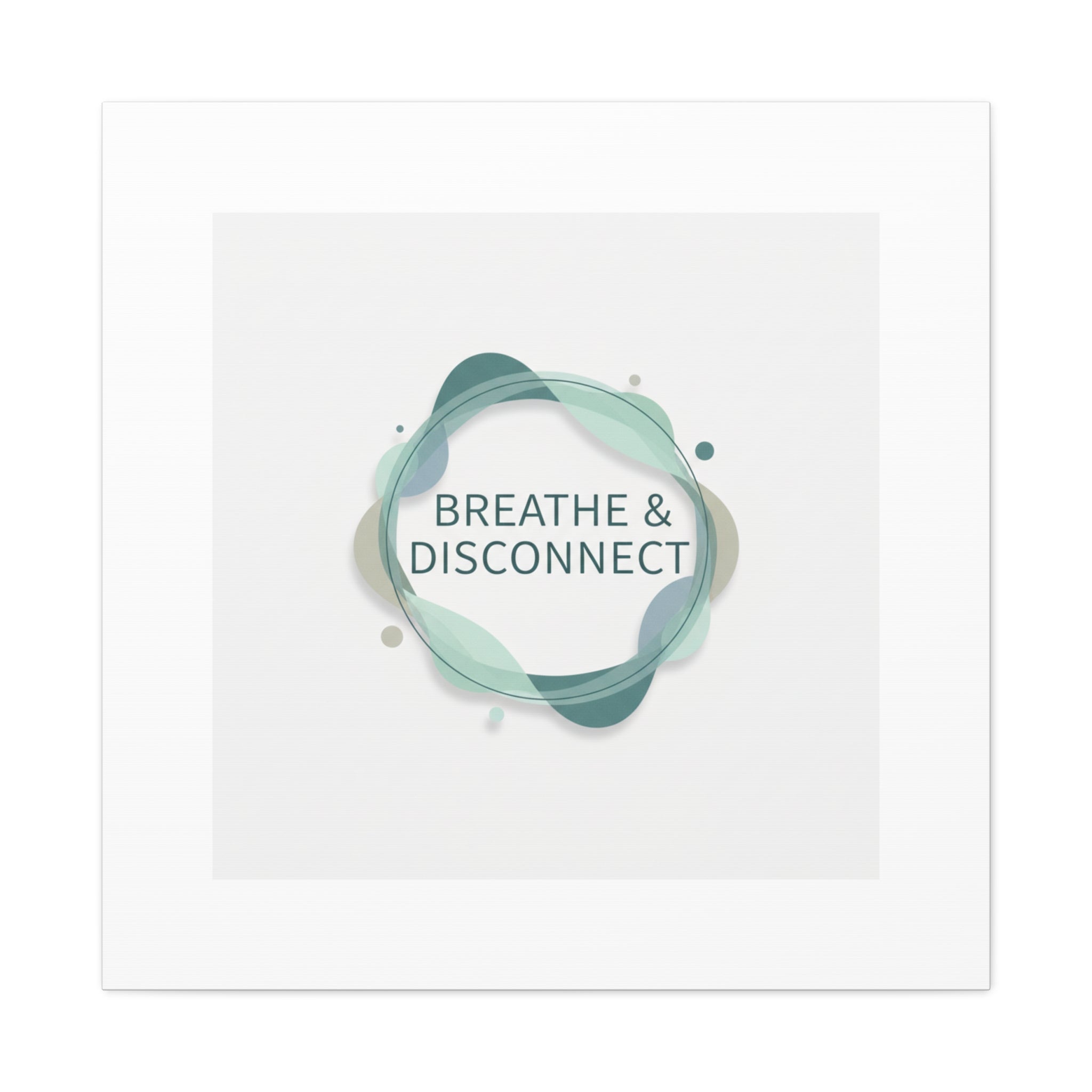 Breathe & Disconnect Canvas | Digital Detox, Mindfulness Wall Art