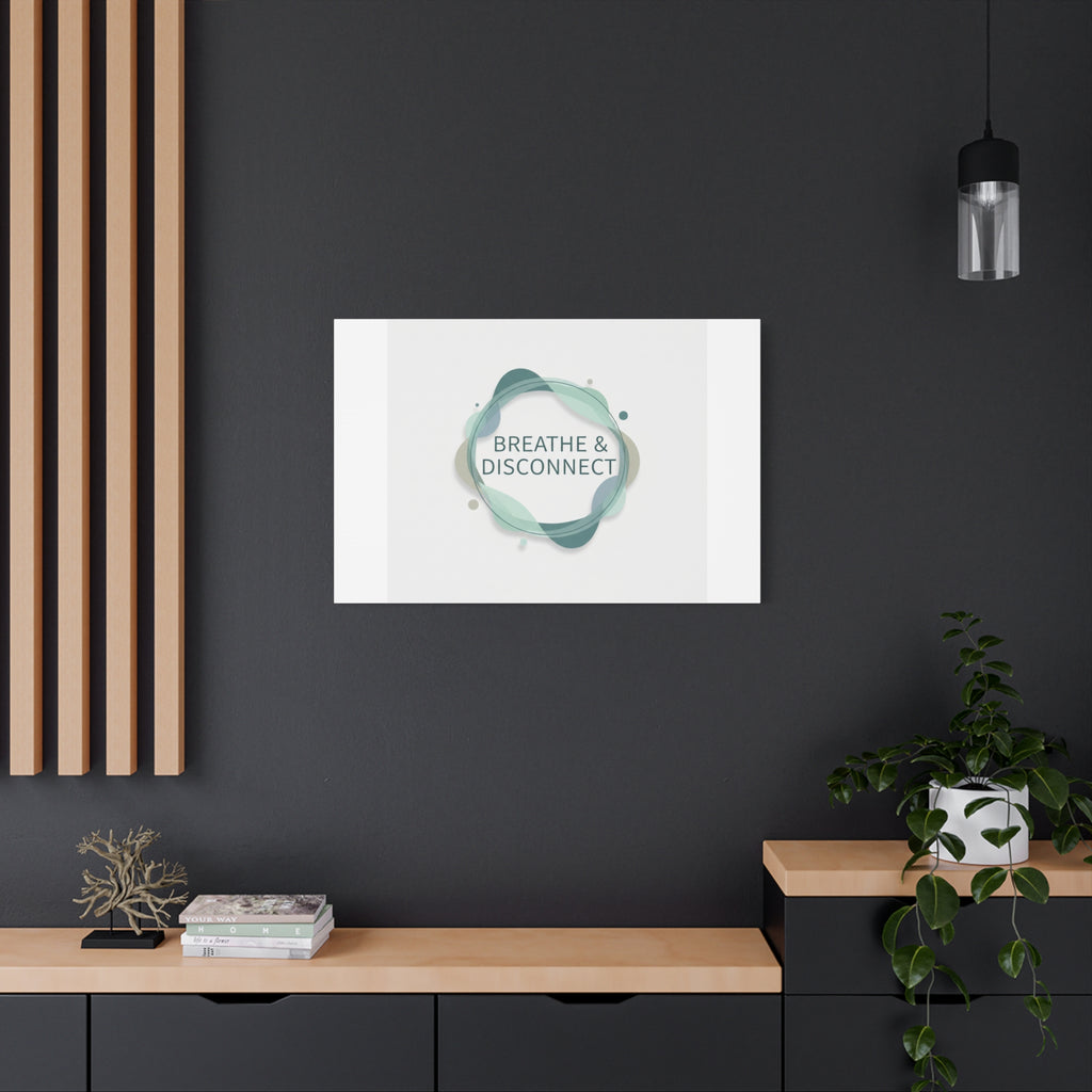 Breathe & Disconnect Canvas | Digital Detox, Mindfulness Wall Art