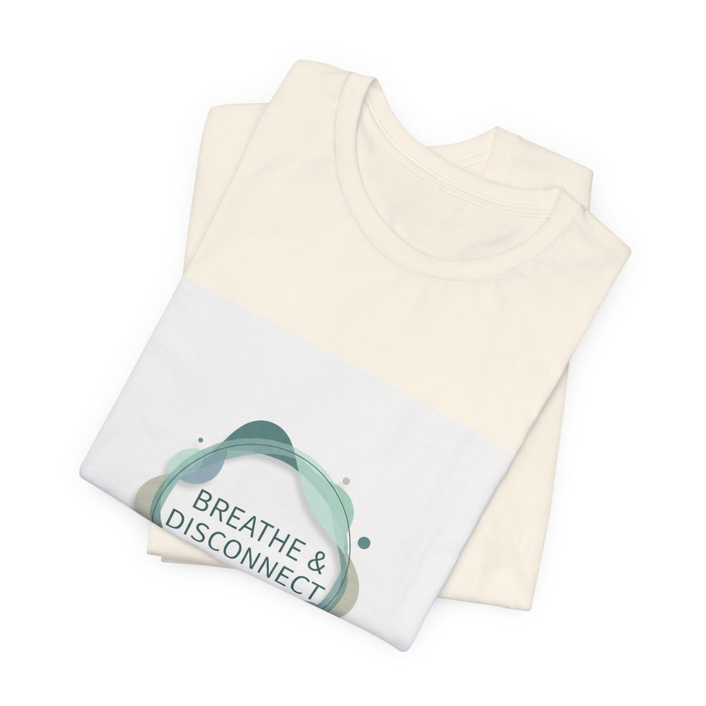 Breathe & Disconnect Tee | digital detox shirt, news detox design