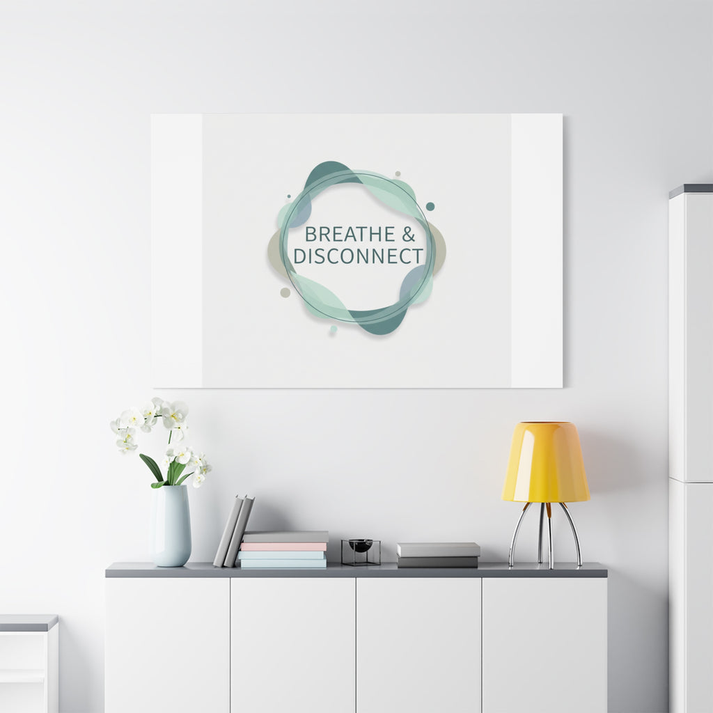 Breathe & Disconnect Canvas | Digital Detox, Mindfulness Wall Art