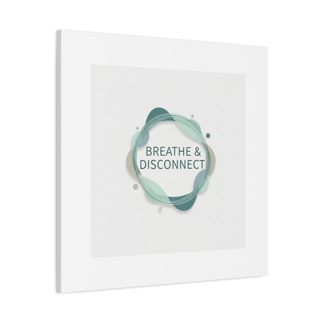 Breathe & Disconnect Canvas | Digital Detox, Mindfulness Wall Art