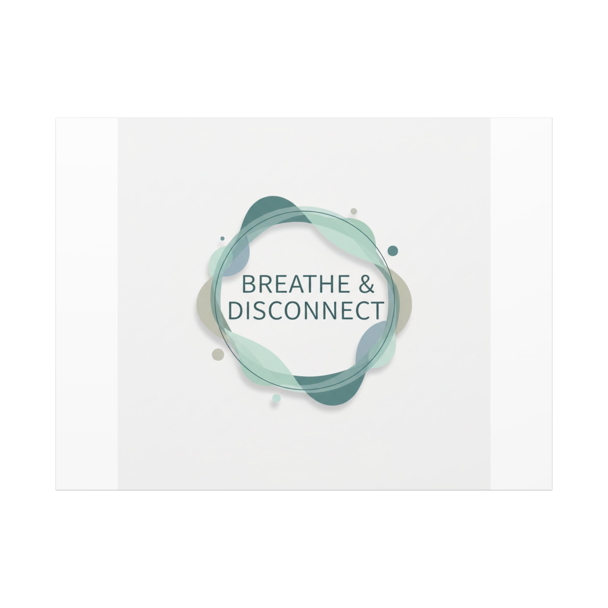 Breathe & Disconnect Canvas | Digital Detox, Mindfulness Wall Art