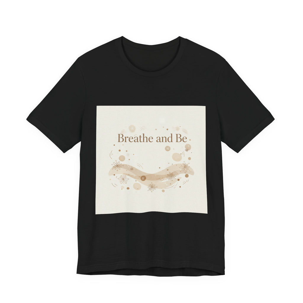 Breathe and Be Tee | cozy slow life minimalist shirt, soft life typography