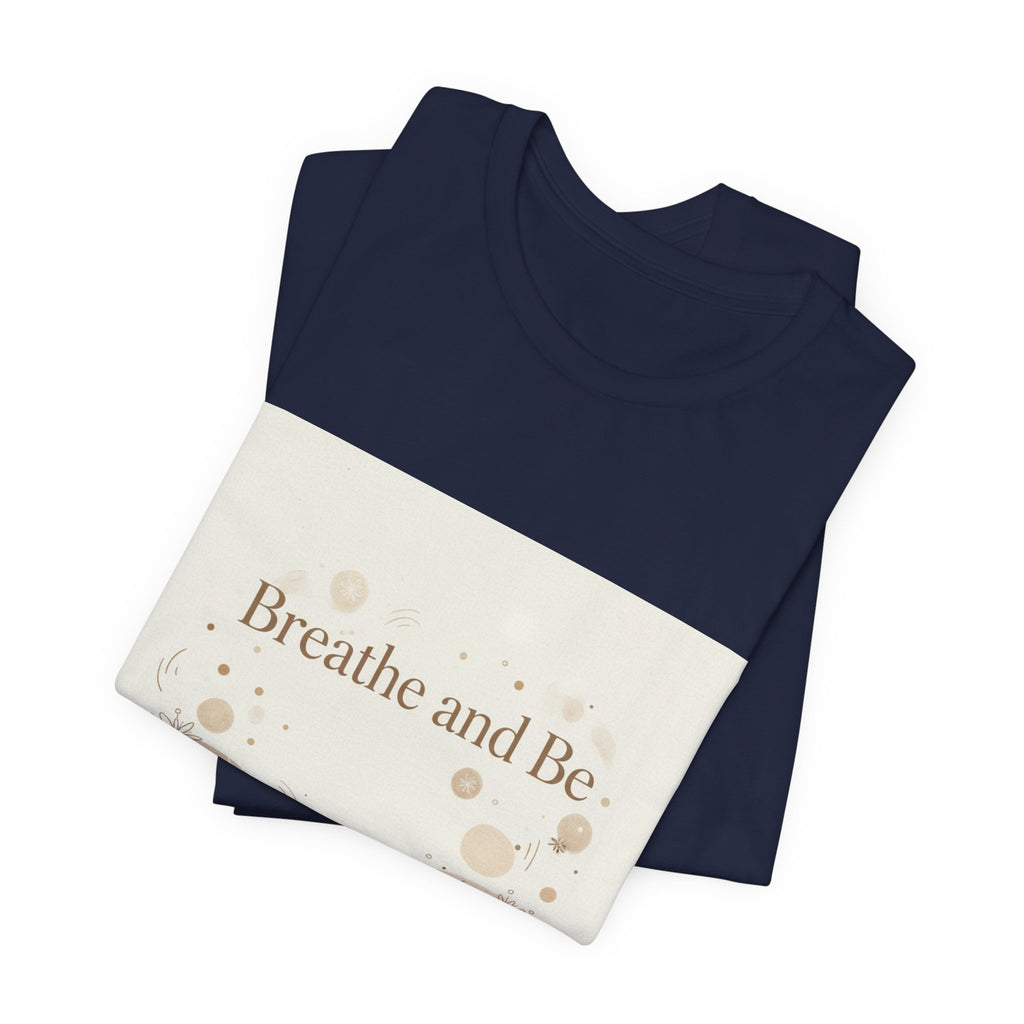 Breathe and Be Tee | cozy slow life minimalist shirt, soft life typography