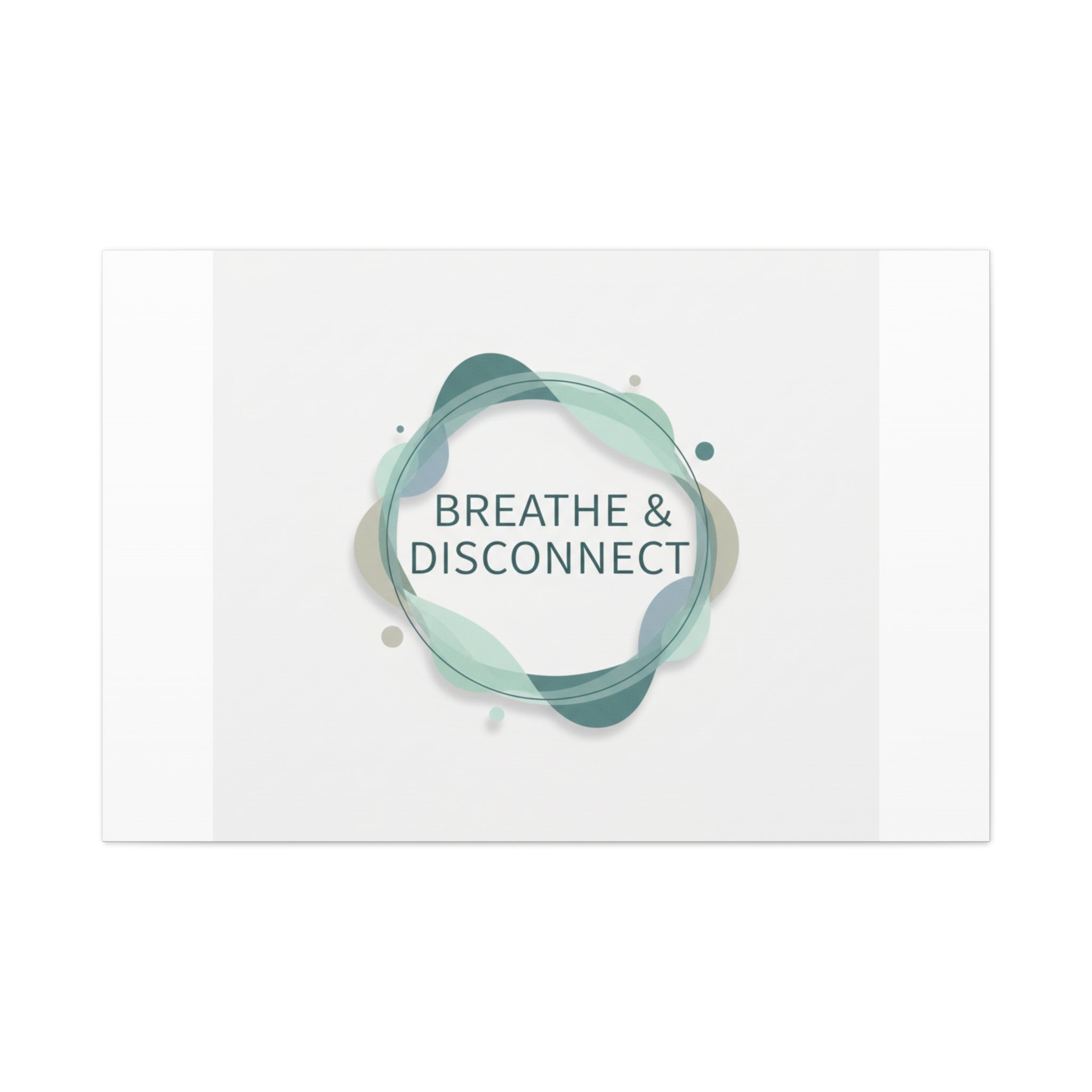 Breathe & Disconnect Canvas | Digital Detox, Mindfulness Wall Art