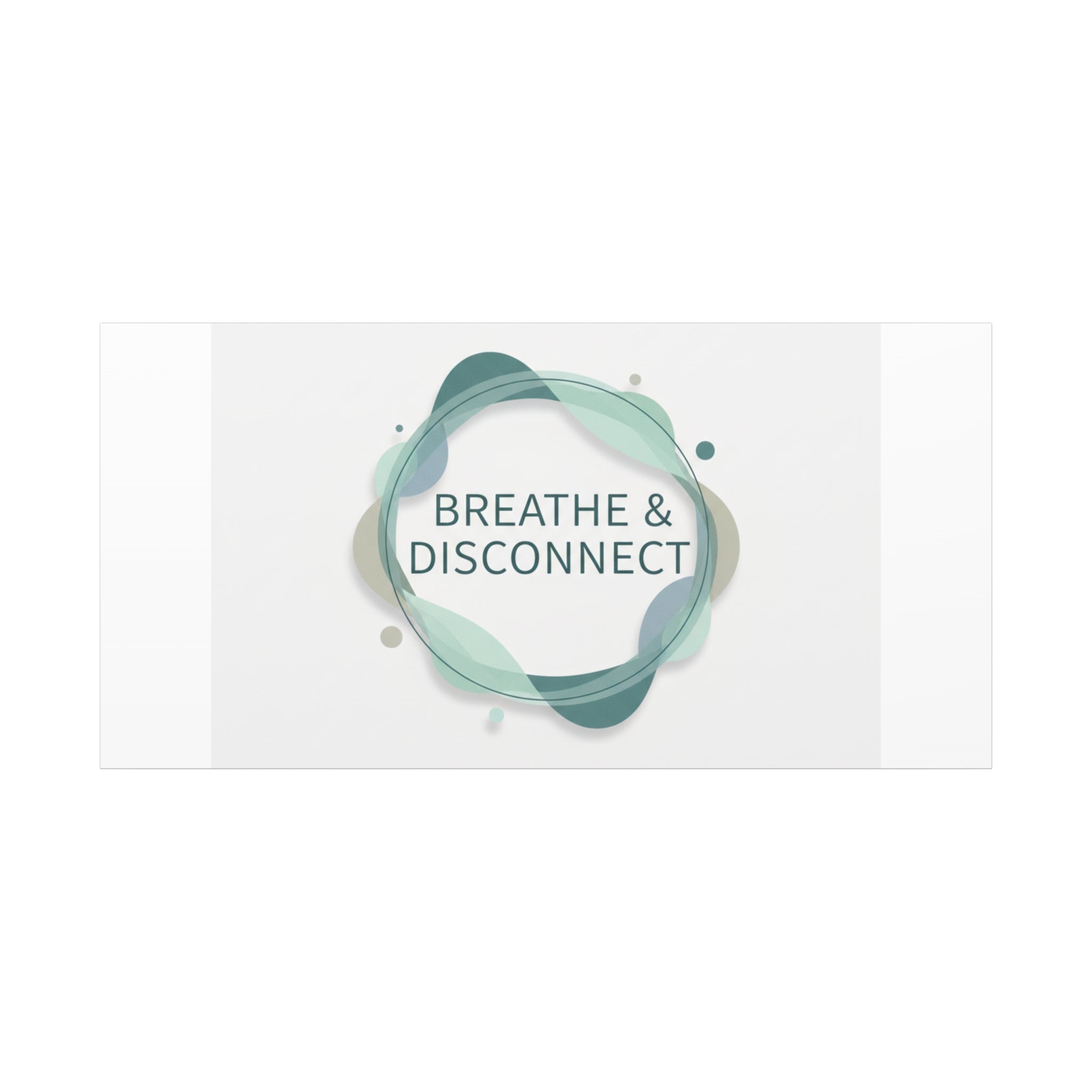 Breathe & Disconnect Canvas | Digital Detox, Mindfulness Wall Art