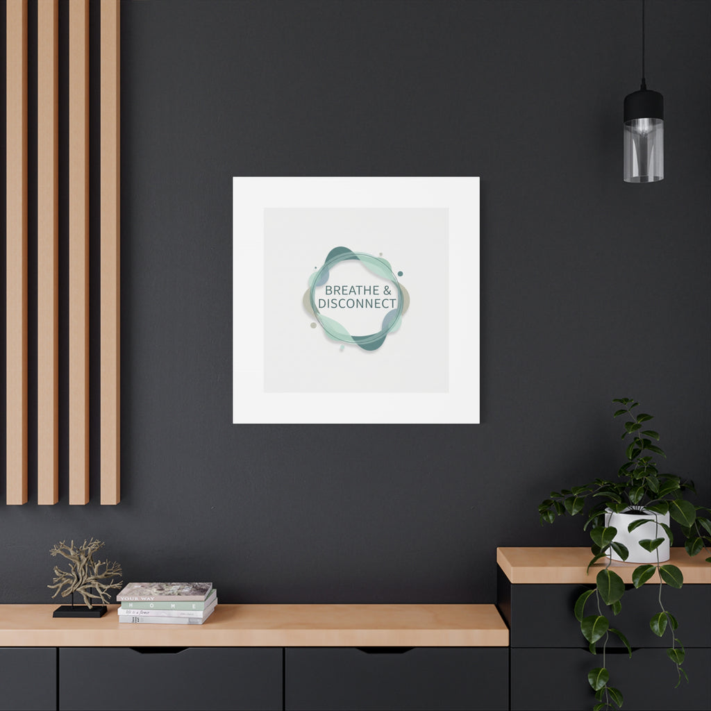 Breathe & Disconnect Canvas | Digital Detox, Mindfulness Wall Art