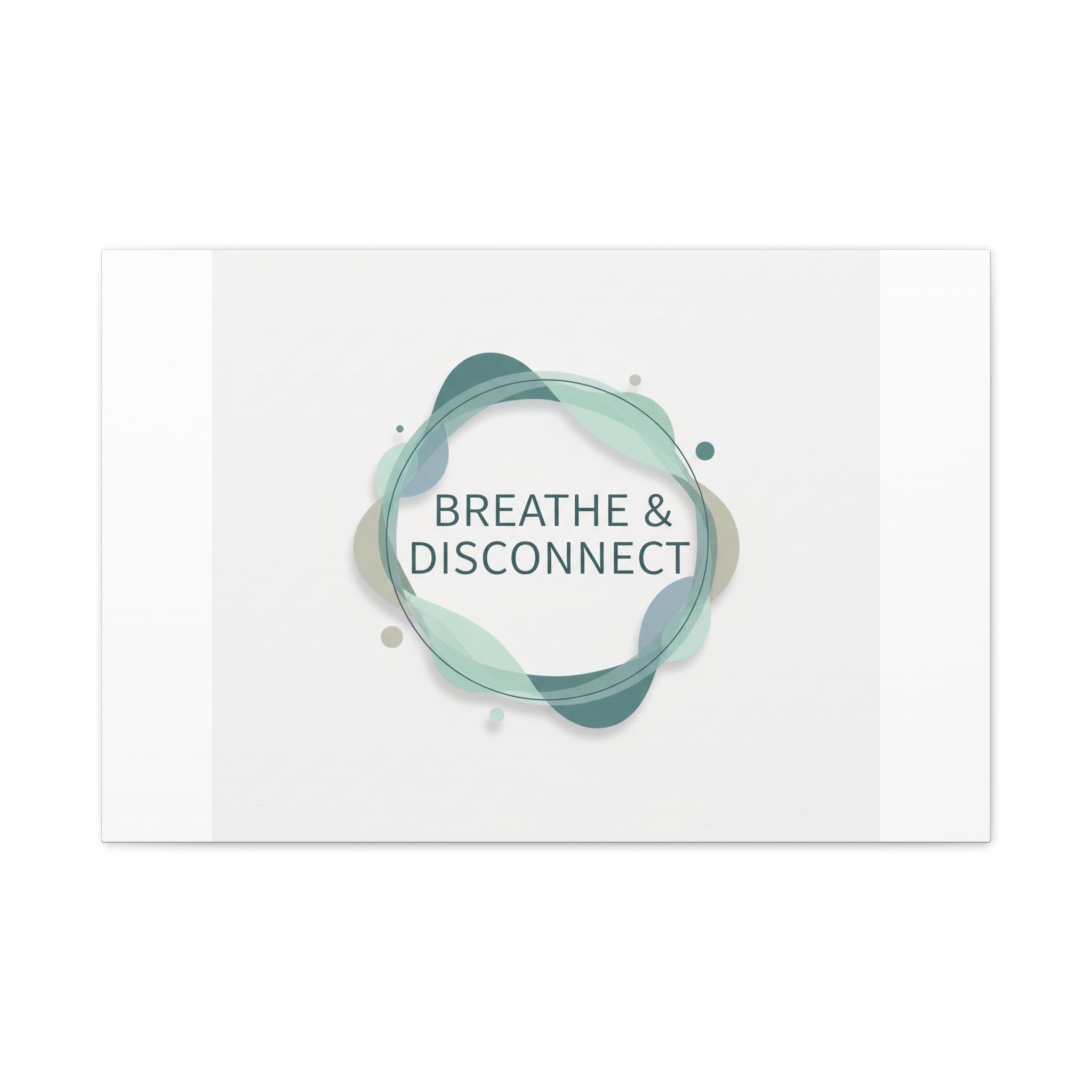 Breathe & Disconnect Canvas | Digital Detox, Mindfulness Wall Art