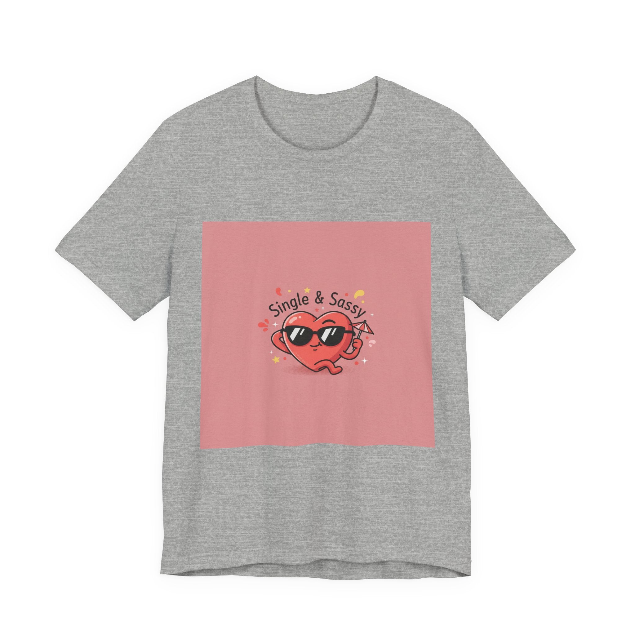 Single & Sassy Tee | Anti Valentine, Single Humor Shirt