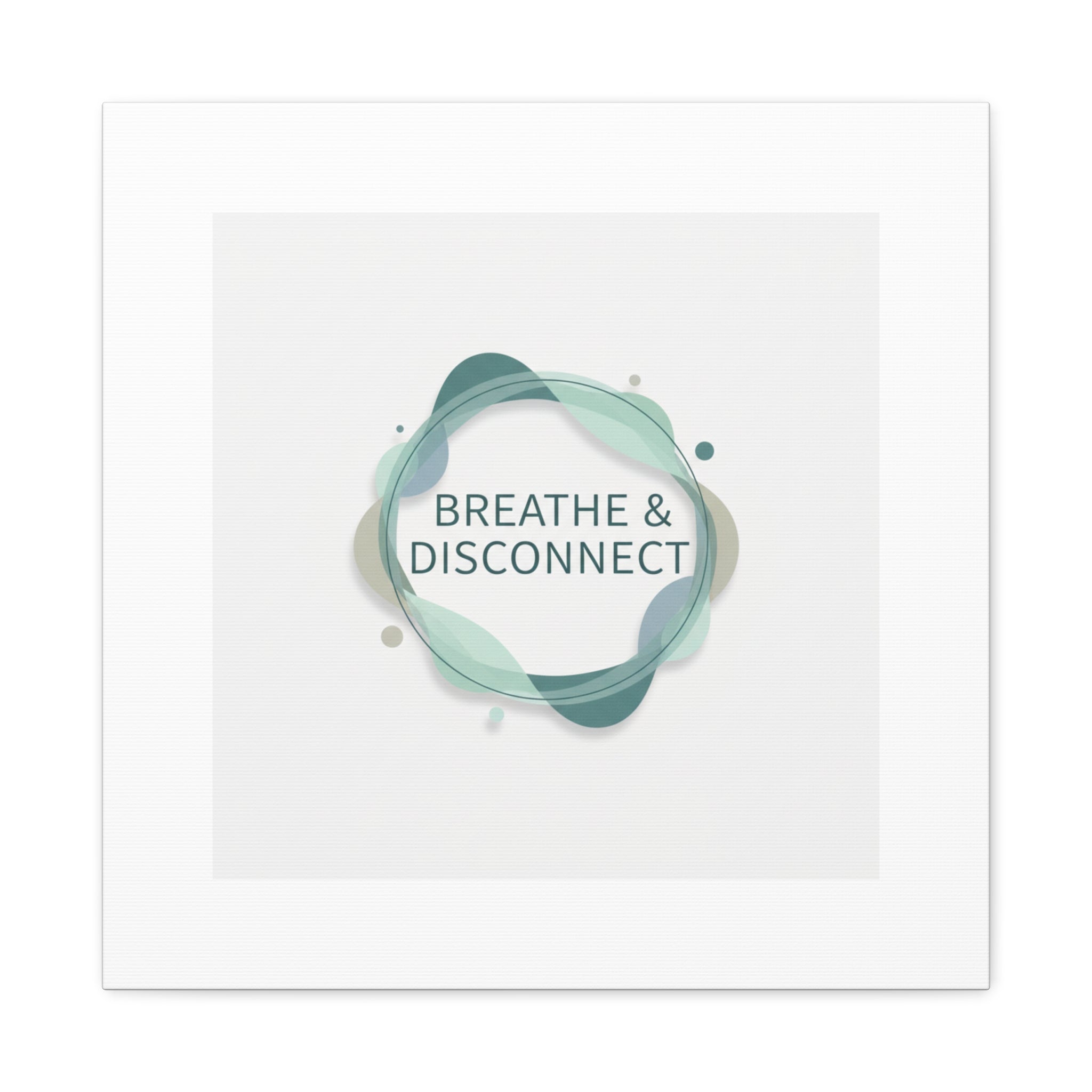 Breathe & Disconnect Canvas | Digital Detox, Mindfulness Wall Art