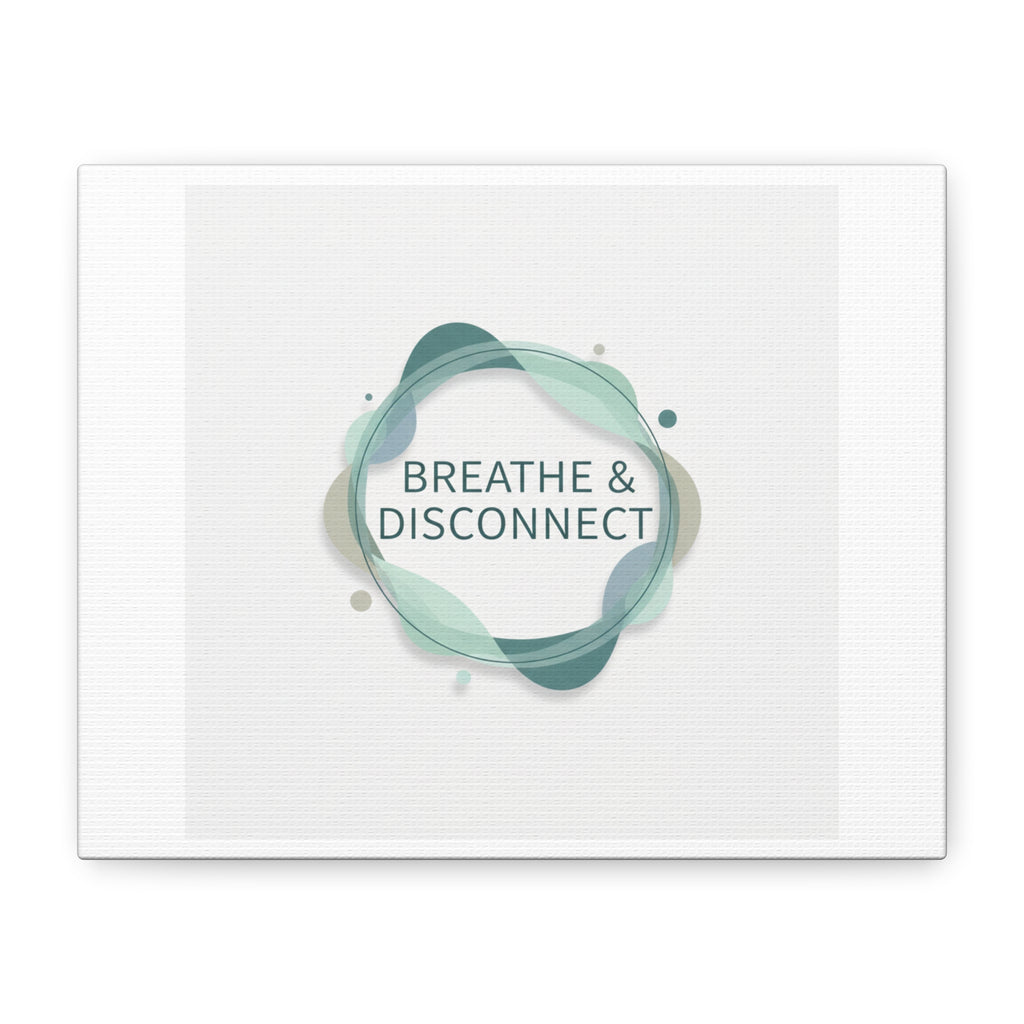 Breathe & Disconnect Canvas | Digital Detox, Mindfulness Wall Art