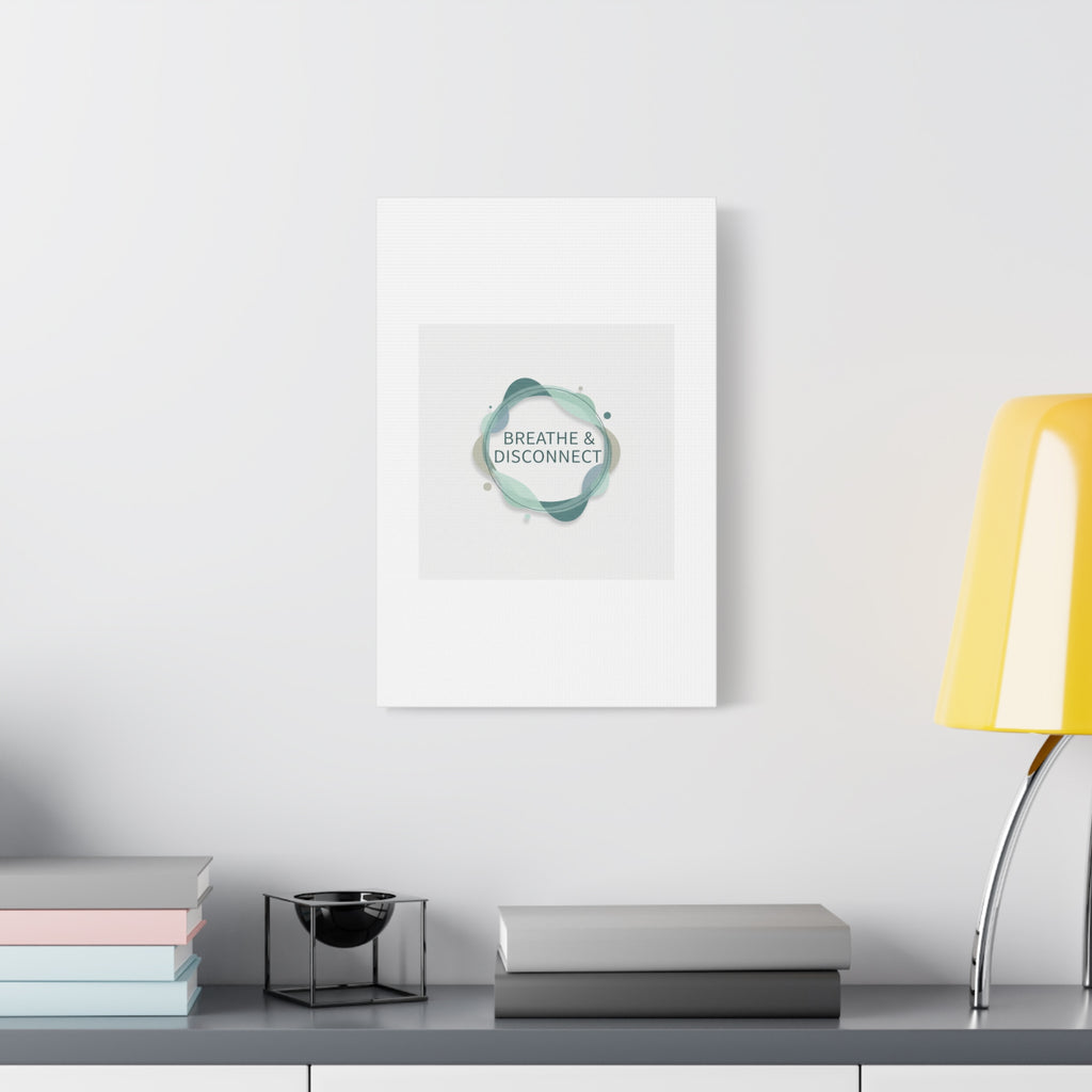 Breathe & Disconnect Canvas | Digital Detox, Mindfulness Wall Art