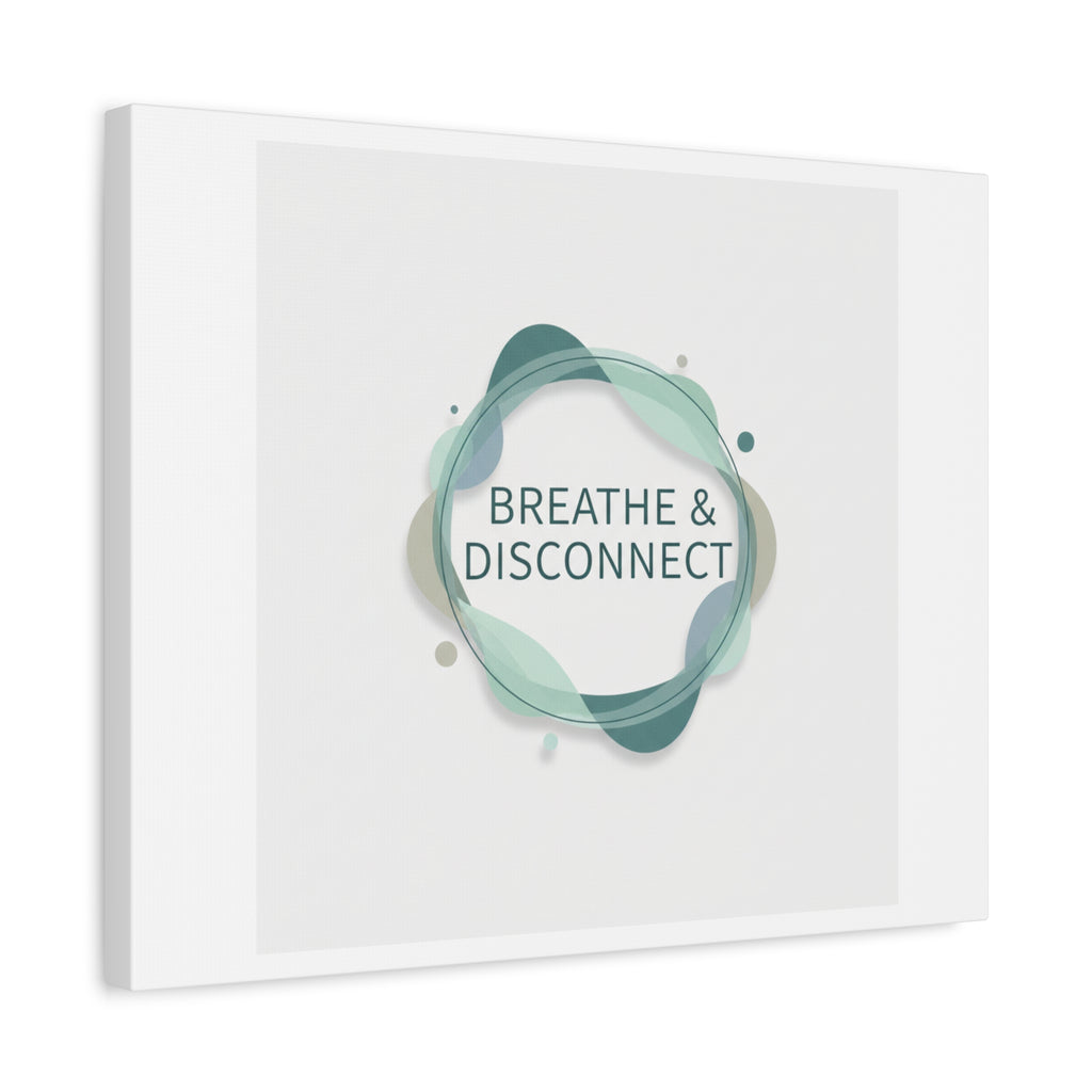 Breathe & Disconnect Canvas | Digital Detox, Mindfulness Wall Art