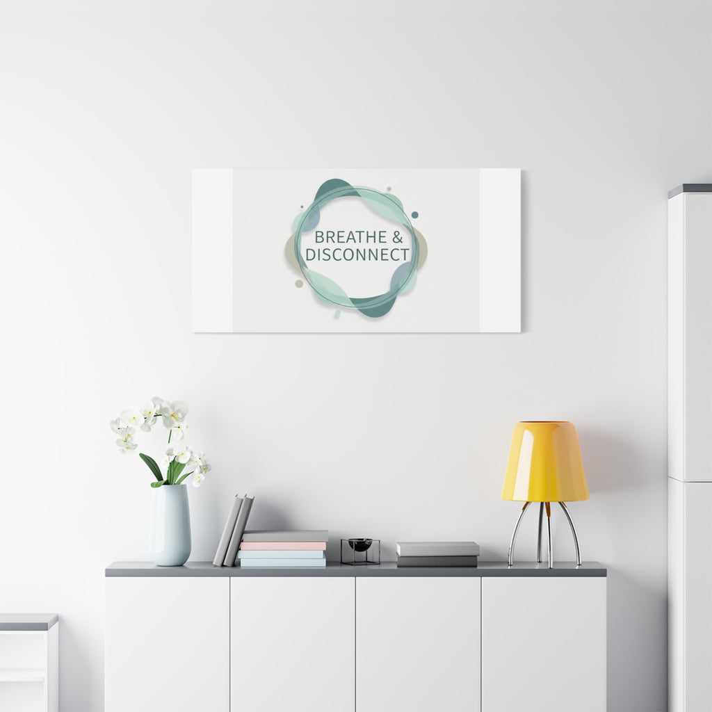 Breathe & Disconnect Canvas | Digital Detox, Mindfulness Wall Art
