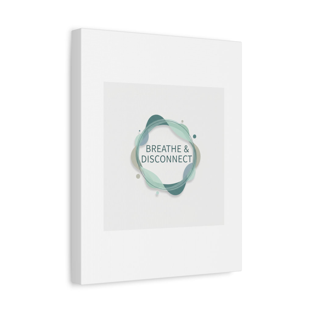 Breathe & Disconnect Canvas | Digital Detox, Mindfulness Wall Art
