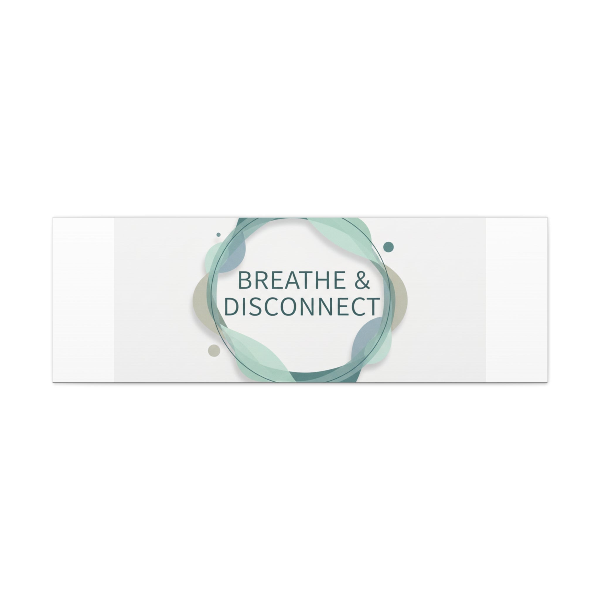 Breathe & Disconnect Canvas | Digital Detox, Mindfulness Wall Art
