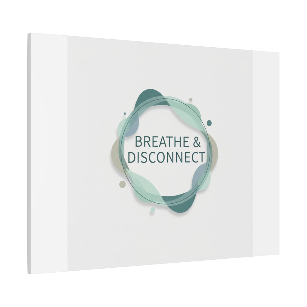 Breathe & Disconnect Canvas | Digital Detox, Mindfulness Wall Art